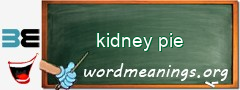 WordMeaning blackboard for kidney pie